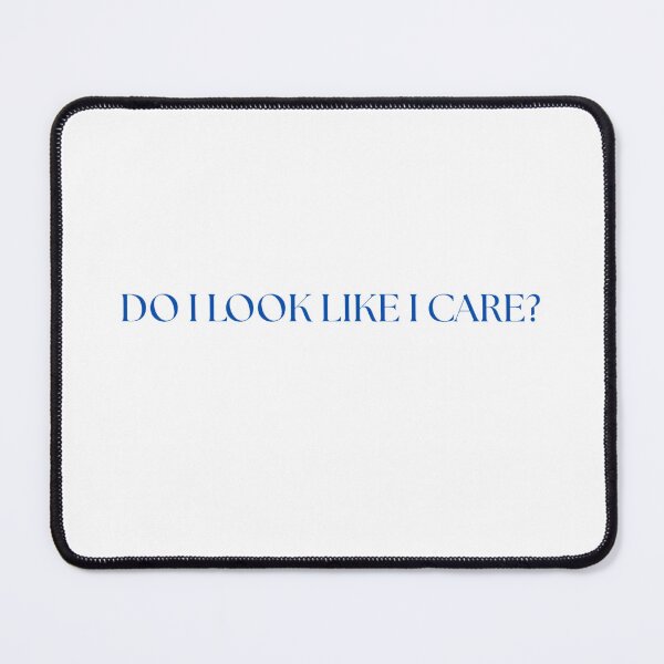 Item preview, DO I LOOK LIKE I CARE? designed and sold by nerrowlia.
