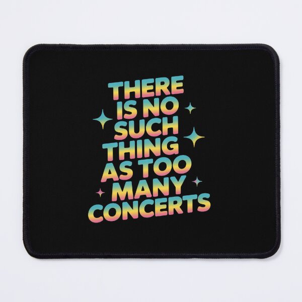 Item preview, There Is No Such Thing As Too Many Concerts designed and sold by AnixieArtFun.