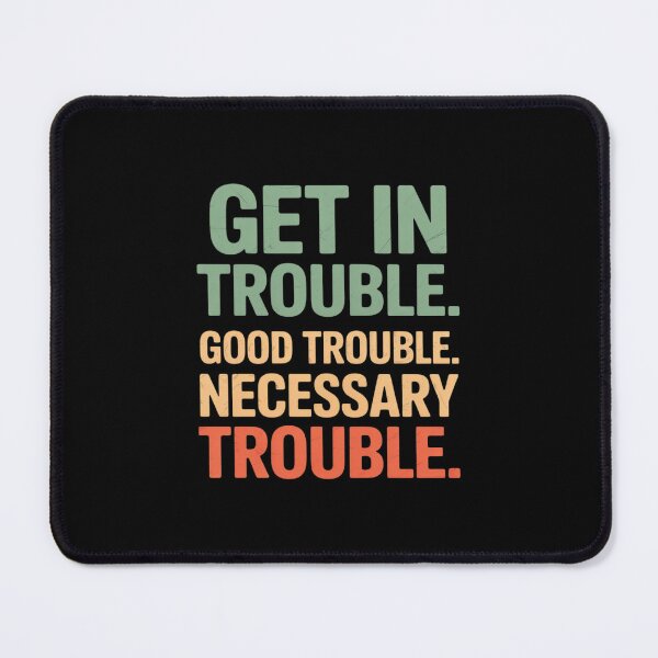 Item preview, Get in Trouble Good-Trouble Necessary Trouble Funny Peaceful designed and sold by Idarmotar.
