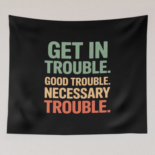 Item preview, Get in Trouble Good-Trouble Necessary Trouble Funny Peaceful designed and sold by Idarmotar.