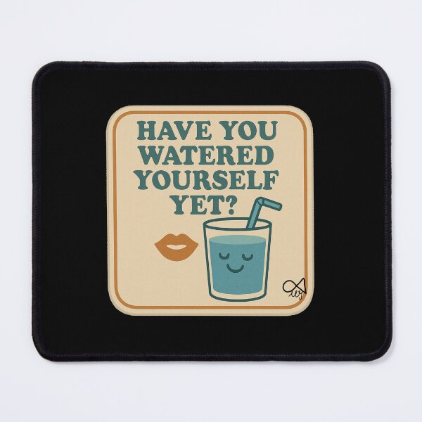Item preview, LaMaisonOfMY NAGGING STICKERS COLLECTION “Have You Watered Yourself Yet?” On Black designed and sold by LaMaisonOfMY.