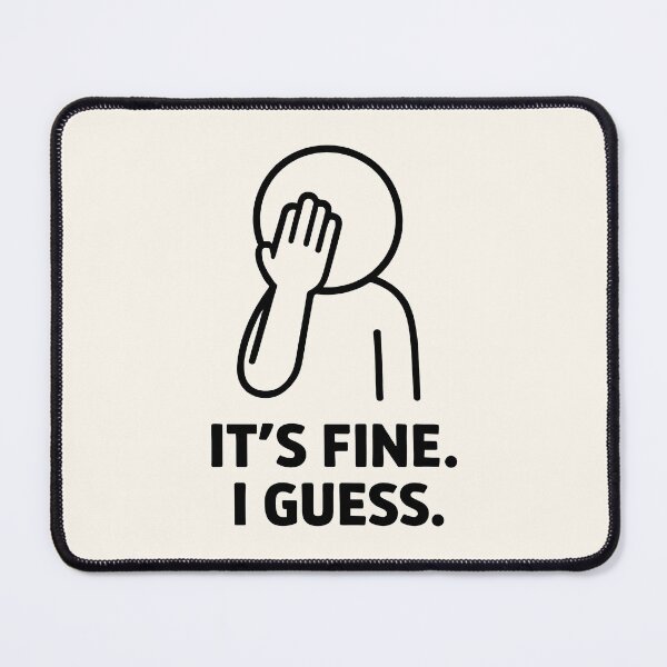 Item preview, It's Fine I Guess Facepalm Funny Office Meme designed and sold by SplashTastic.