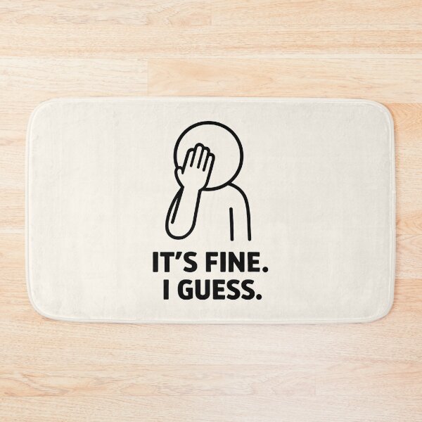 Item preview, It's Fine I Guess Facepalm Funny Office Meme designed and sold by SplashTastic.