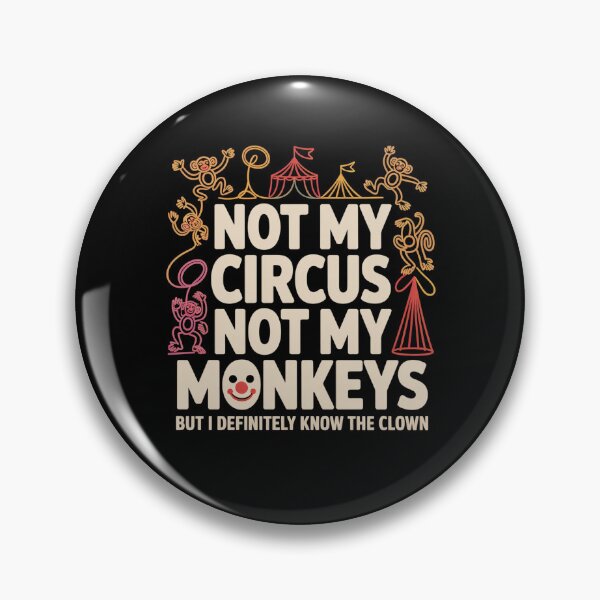 Item preview, Not My Circus Not My Monkeys But I Definitely Know The Clown - This design is a perfect gift for anyone who loves sarcasm, witty humor, and staying out of the drama. designed and sold by ZyziowskyArt.