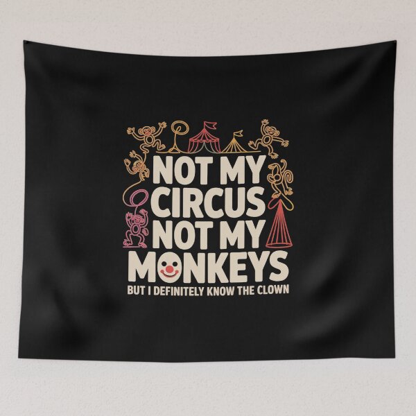 Item preview, Not My Circus Not My Monkeys But I Definitely Know The Clown - This design is a perfect gift for anyone who loves sarcasm, witty humor, and staying out of the drama. designed and sold by ZyziowskyArt.