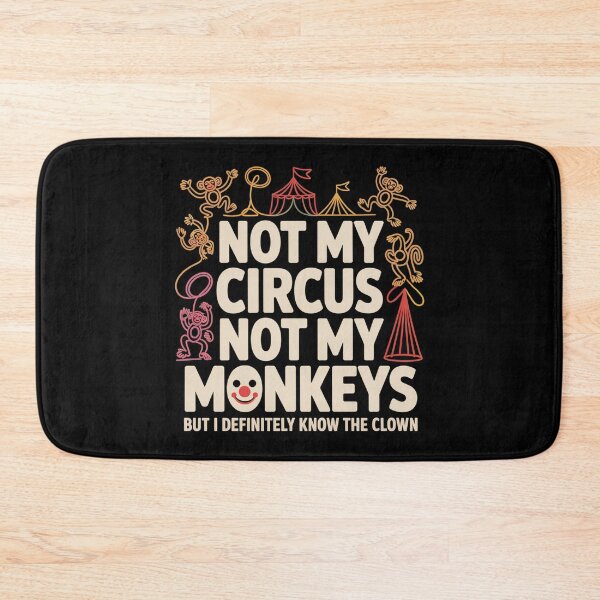 Item preview, Not My Circus Not My Monkeys But I Definitely Know The Clown - This design is a perfect gift for anyone who loves sarcasm, witty humor, and staying out of the drama. designed and sold by ZyziowskyArt.