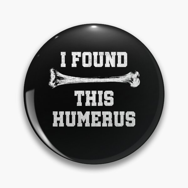 Item preview, I Found This Humerus designed and sold by KarimSoCute.