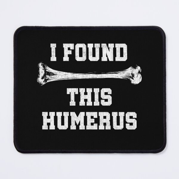 Item preview, I Found This Humerus designed and sold by KarimSoCute.