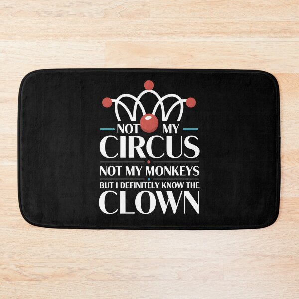 Item preview, Not My Circus Not My Monkeys But I Definitely Know The Clown - This design is a perfect gift for anyone who loves sarcasm, witty humor, and staying out of the drama. designed and sold by ZyziowskyArt.