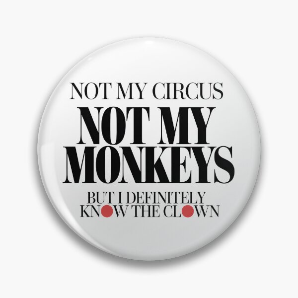 Item preview, Not My Circus Not My Monkeys But I Definitely Know The Clown - This design is a perfect gift for anyone who loves sarcasm, witty humor, and staying out of the drama. designed and sold by ZyziowskyArt.