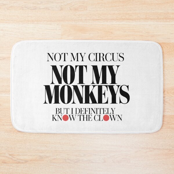 Item preview, Not My Circus Not My Monkeys But I Definitely Know The Clown - This design is a perfect gift for anyone who loves sarcasm, witty humor, and staying out of the drama. designed and sold by ZyziowskyArt.