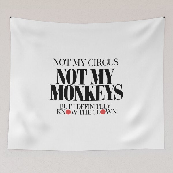 Item preview, Not My Circus Not My Monkeys But I Definitely Know The Clown - This design is a perfect gift for anyone who loves sarcasm, witty humor, and staying out of the drama. designed and sold by ZyziowskyArt.
