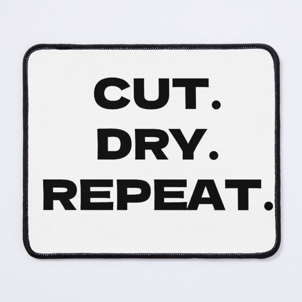 Item preview, CUT. DRY. REPEAT. (BASIC) designed and sold by LazyPixelCo.