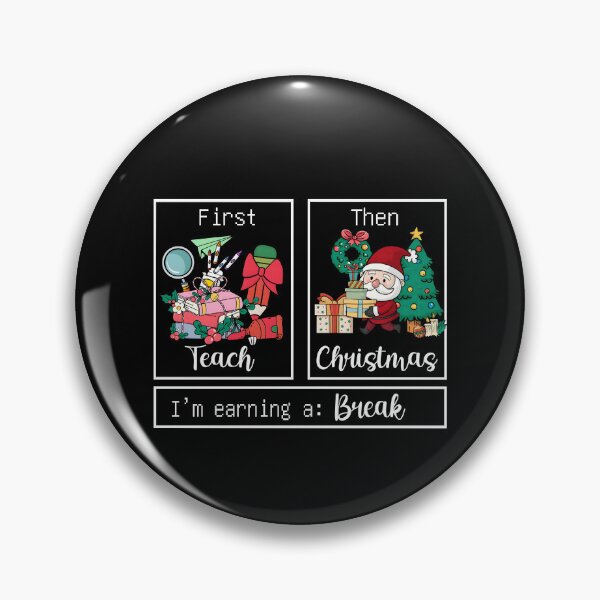 Item preview, First Teach Then Christmas I'm Earning A Break designed and sold by GeraldHawaii.