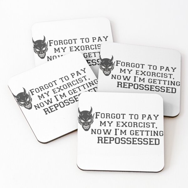 Item preview, Forgot to pay my exorcist, now I'm getting repossessed designed and sold by GagShots.