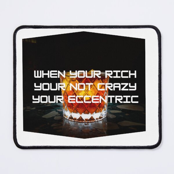 Item preview, When You’re Rich You’re Not Crazy You’re Eccentric – Luxury Quote Design designed and sold by Crown-Altessa.
