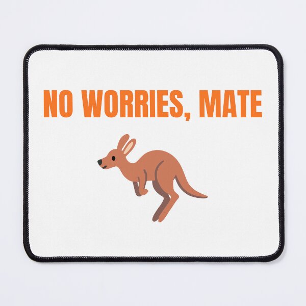 Item preview, No worries mate design designed and sold by snazzishop.