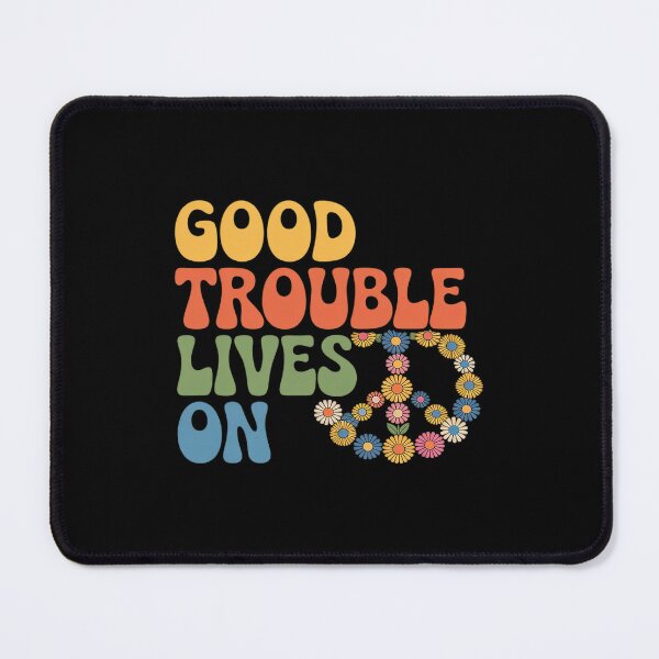 Item preview, Good Necessary Trouble Lives On designed and sold by PeteHomenick.