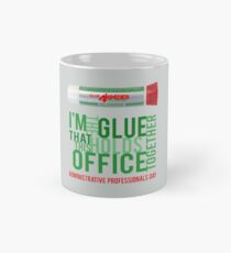 Administrative Professionals Day - Glue that holds the office together Mug