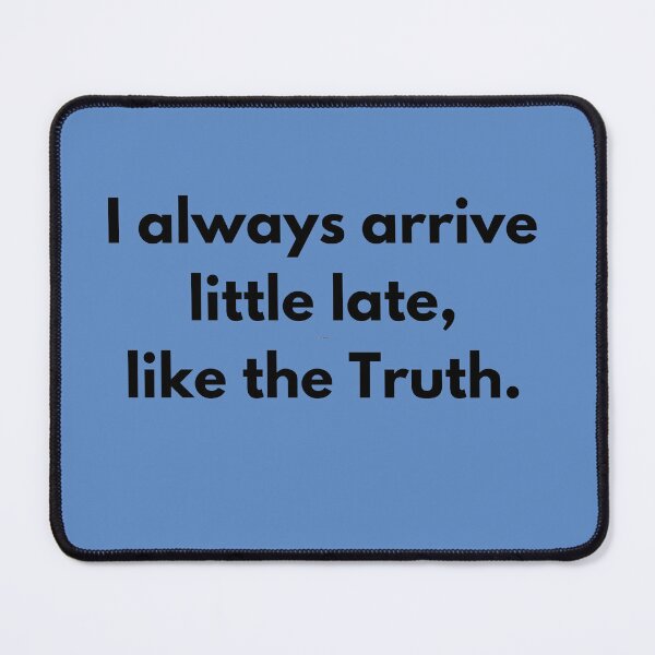 Item preview, Always a Little Late, Never Wrong! designed and sold by Ichtima.
