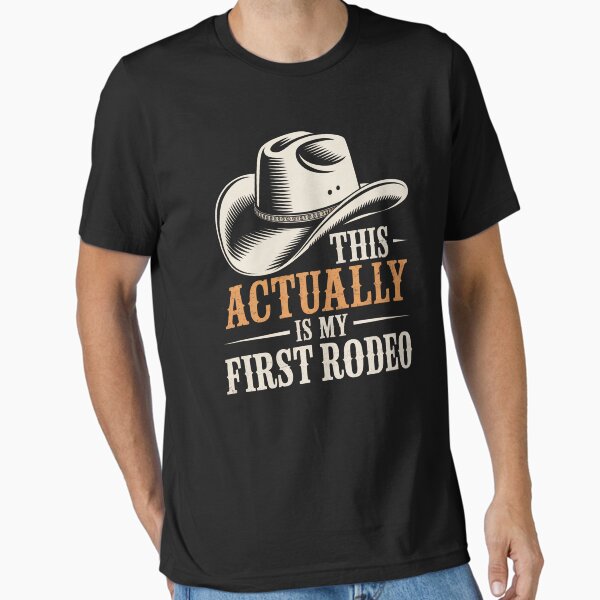 This Actually Is My First Rodeo Cowboy Essential T-Shirt