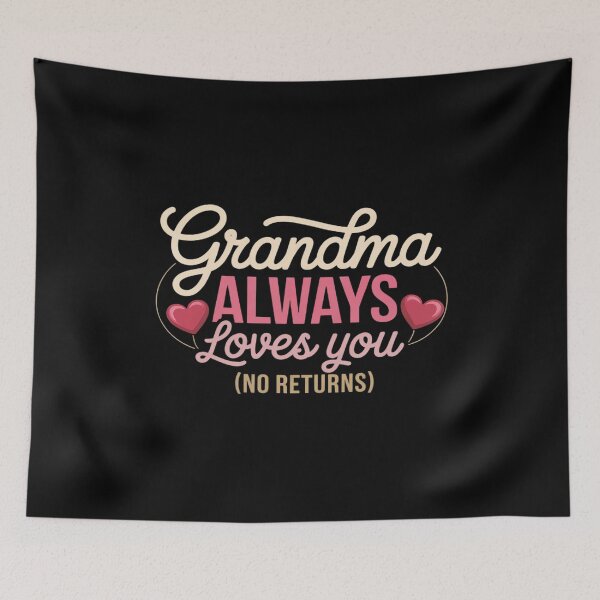 Item preview, Grandma Always Loves You No Returns Novelty designed and sold by JonBarnes22.