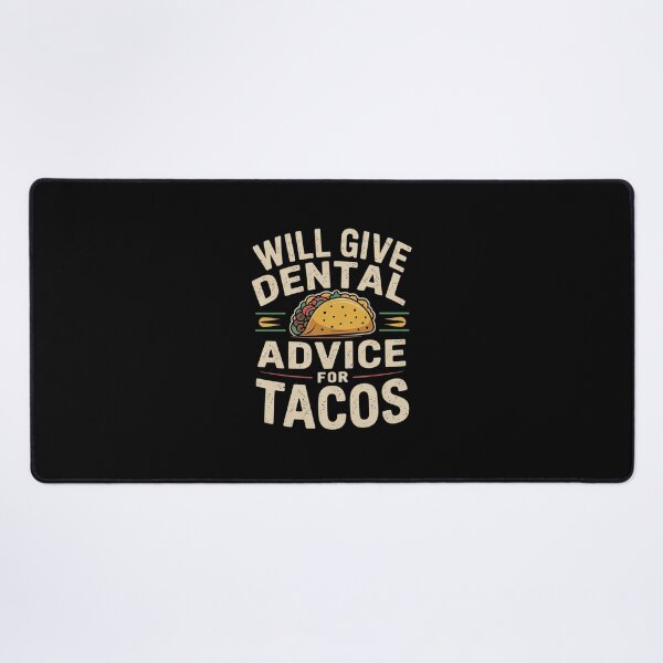 Item preview, Will Give Dental Advice for Tacos Dentist Student designed and sold by RsFilsingerArt.