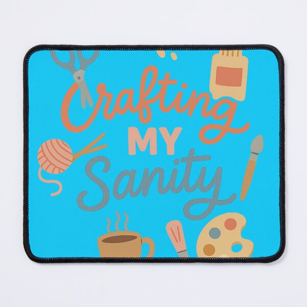 Item preview, Crafting My Sanity – Funny Craft Lover Design designed and sold by Laughprints.