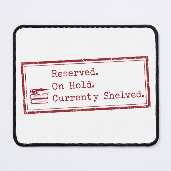 Item preview, Reserved On Hold Currently Shelved – Funny Book Lover Librarian Design designed and sold by Imaginationbeyond.