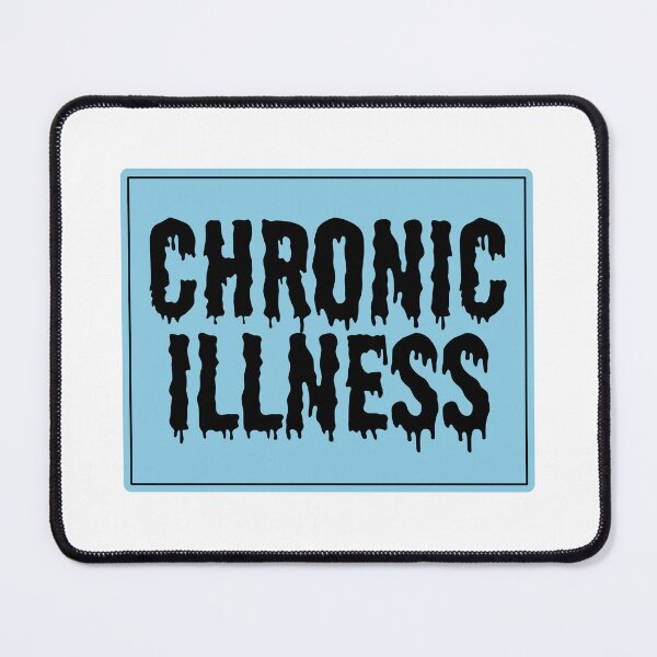 Item preview, Chronic Illness designed and sold by GeoGoose.
