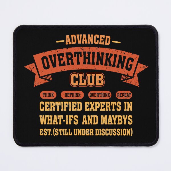 Item preview, Advanced Overthinking Club – Certified Expert in What-Ifs & Maybes designed and sold by erion5k.