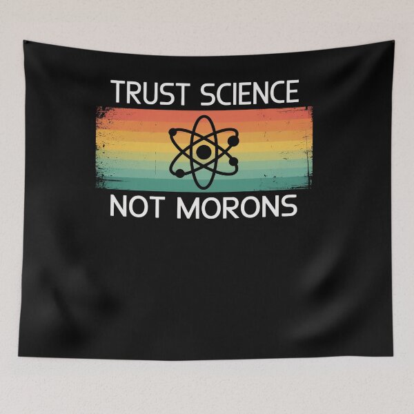 Item preview, Trust Science Not Morons  designed and sold by Veroniadic.