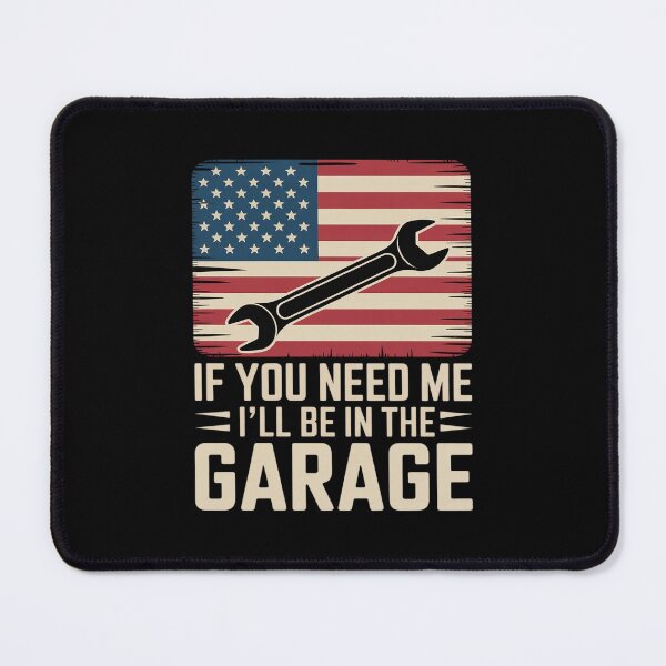 Item preview, If You Need Me I'll Be In The Garage American Flag Mechanics  designed and sold by THagBlue.