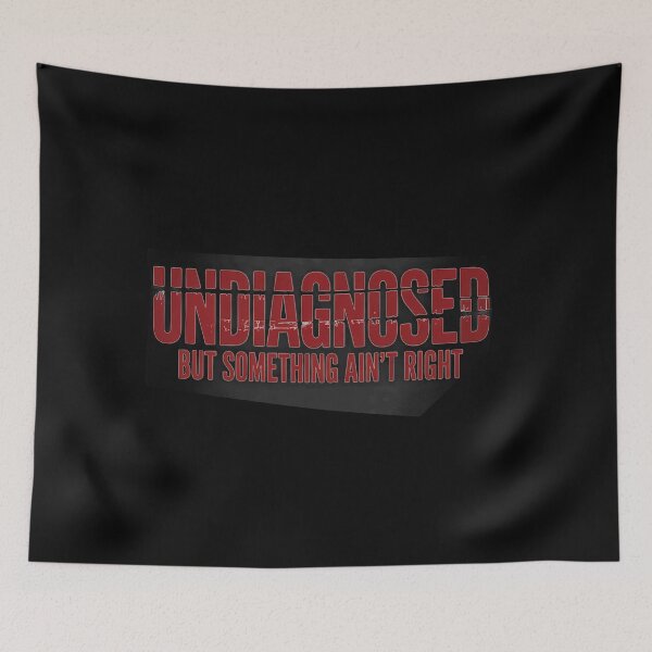 Item preview, Undiagnosed But Something Ain'T Right  designed and sold by Veroniadic.