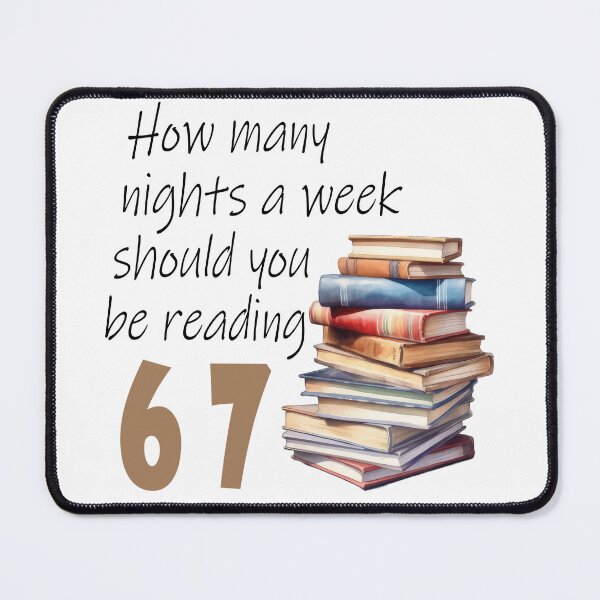 Item preview, How Many Nights a Week Should You be Reading 67 Meme designed and sold by ArteLena.