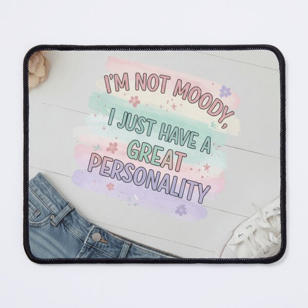 Item preview, ‘I’m Not Moody, I Just Have a Great Personality designed and sold by FusionOfTrends.