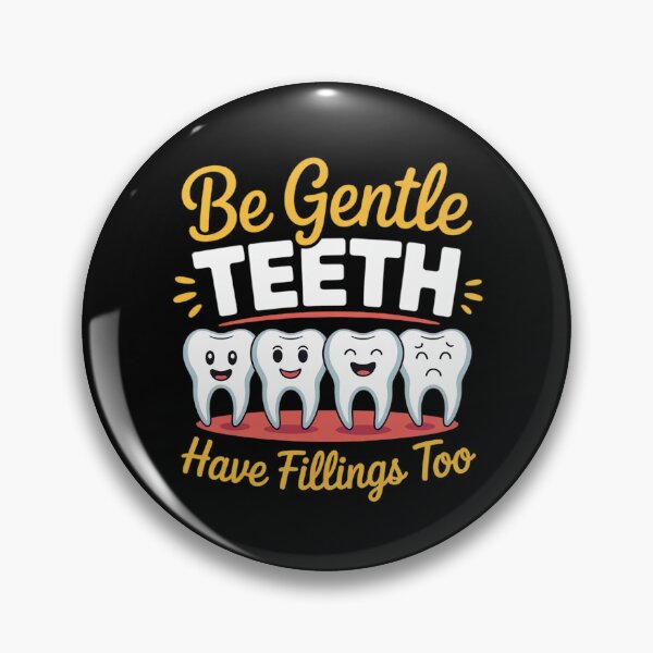 Item preview, Be Gentle Teeth Have Fillings Too Tooth Dentists Dentist designed and sold by NeomiStoreSS.