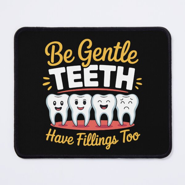 Item preview, Be Gentle Teeth Have Fillings Too Tooth Dentists Dentist designed and sold by NeomiStoreSS.