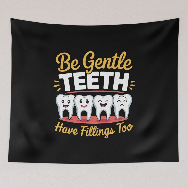 Item preview, Be Gentle Teeth Have Fillings Too Tooth Dentists Dentist designed and sold by NeomiStoreSS.