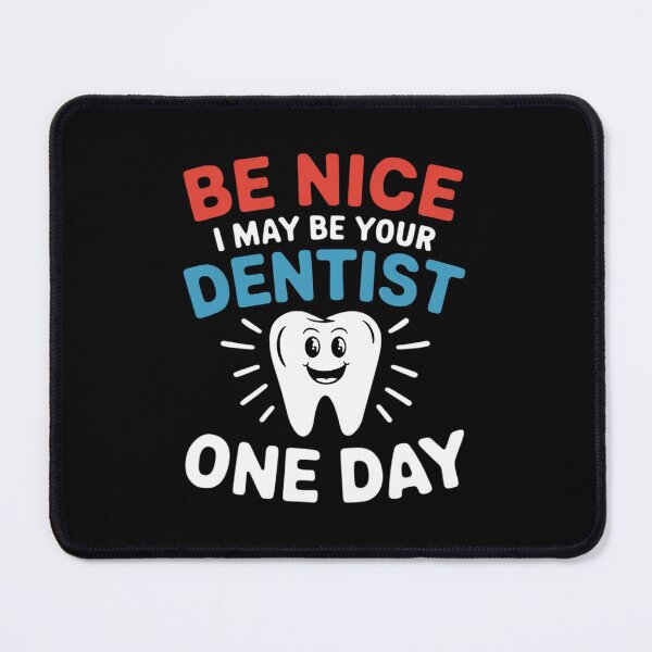 Item preview, Be Nice I May Be Your Future Dentist designed and sold by NeomiStoreSS.