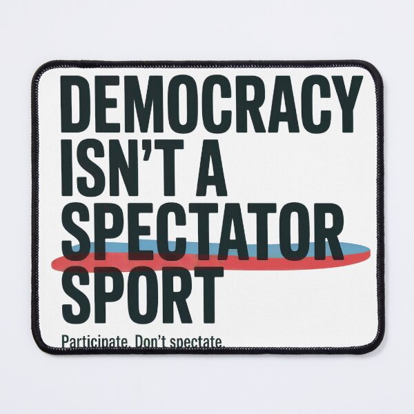 Item preview, Participate Don’t Spectate Democracy Isn’t A Spectator Sport Shirt designed and sold by WSPrintCrafter.