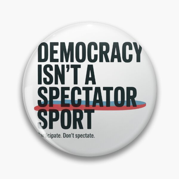 Item preview, Participate Don’t Spectate Democracy Isn’t A Spectator Sport Shirt designed and sold by WSPrintCrafter.