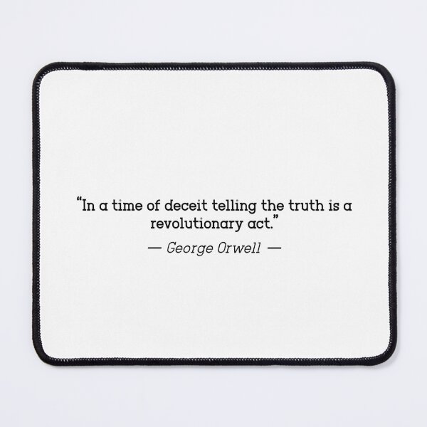 Item preview, George Orwell 'In Times of Deceit...' designed and sold by TsunamiDesigns.
