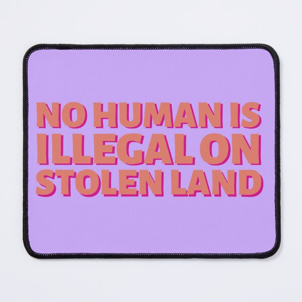 Item preview, No human is illegal on stolen land designed and sold by mikasa.art.