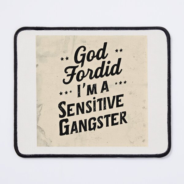 Item preview, God Forbid I’m a Sensitive Gangster designed and sold by FitEnvy.