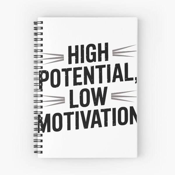Item preview, High Potential Low Motivation designed and sold by jkrphoto.