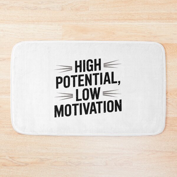 Item preview, High Potential Low Motivation designed and sold by jkrphoto.