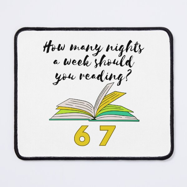 Item preview, How Many Nights a Week Should You be Reading 67 Meme designed and sold by ArteLena.