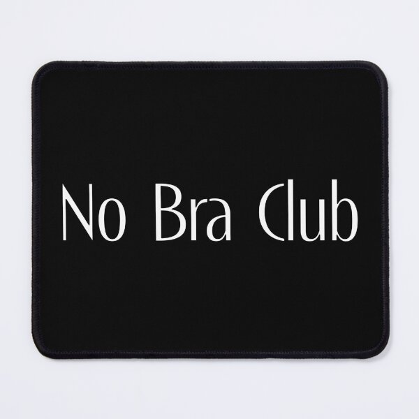 Item preview, No Bra Club designed and sold by TeaseMePleaseMe.