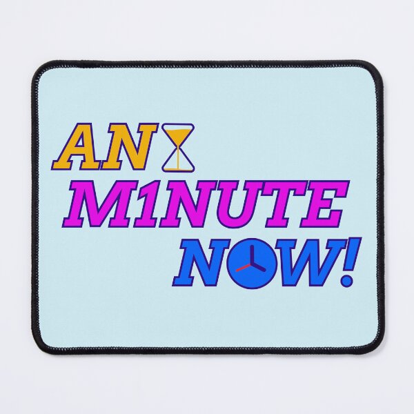 Item preview, Any Minute Now! designed and sold by ZAMmedia.